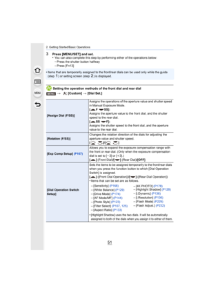 Page 5151
2. Getting Started/Basic Operations
3Press [MENU/SET] and set.
•You can also complete this step by performing either of the operations below:–Press the shutter button halfway
–Press [Fn13]
•Items that are temporarily assigned to the front/rear dials can be used only while the guide 
(step1) or setting screen (step2) is displayed.
Setting the operation methods of the front dial and rear dial
> [Custom]  > [Dial Set.]
[Assign Dial (F/SS)] Assigns the operations of the aperture value and shutter speed...