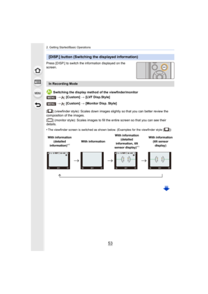 Page 5353
2. Getting Started/Basic Operations
Press [DISP.] to switch the information displayed on the 
screen.Switching the display method of the viewfinder/monitor
[ ] (viewfinder style): Scales down images slightly so that you  can better review the 
composition of the images.
[ ] (monitor style): Scales images to fill the entire screen so  that you can see their 
details.
•
The viewfinder screen is switched as shown below. (Examples for  the viewfinder style [ ])
[DISP.] button (Switching the displayed...