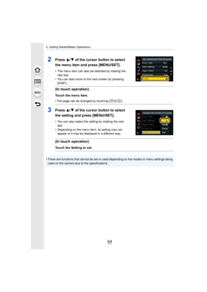 Page 642. Getting Started/Basic Operations
64
•There are functions that cannot be set or used depending on the modes or menu settings being 
used on the camera due to the specifications.
2Press  3/4 of the cursor button to select 
the menu item and press [MENU/SET].
•The menu item can also be selected by rotating the 
rear dial.
•You can also move to the next screen by pressing 
[DISP.].
(In touch operation)
Touch the menu item.
•
The page can be changed by touching [ ]/[ ].
3Press  3/4 of the cursor button to...