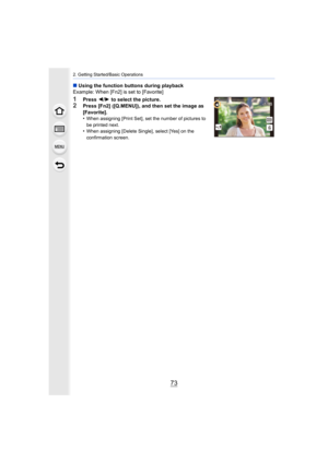 Page 7373
2. Getting Started/Basic Operations
∫Using the function buttons during playback
Example: When [Fn2] is set to [Favorite]
1Press  2/1  to select the picture.
2Press [Fn2] ([Q.MENU]), and then set the image as 
[Favorite].
•
When assigning [Print Set], set the number of pictures to 
be printed next.
•When assigning [Delete Single], select [Yes] on the 
confirmation screen.
1/981/981/981/98 