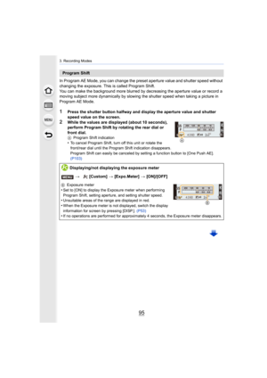 Page 9595
3. Recording Modes
In Program AE Mode, you can change the preset aperture value and shutter speed without 
changing the exposure. This is called Program Shift.
You can make the background more blurred by decreasing the aperture value or record a 
moving subject more dynamically by slowing the shutter speed when taking a picture in 
Program AE Mode.
1Press the shutter button halfway and display the aperture value  and shutter 
speed value on the screen.
2While the values are displayed (about 10...
