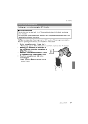 Page 4747
Wi-Fi/NFC
 (ENG) SQT0775
•If [ ] is not displayed on the smartphone, the NFC function of the smartphone is disabled. 
Read the operating instructions of your smartphone and enable i t.
1On the smartphone, start “ Image App ”.
•If a message appears stating that a camera search is in progress, close the message.
2While  [ ]  is displayed on the screen of 
the smartphone, touch the smartphone to 
[ ] of  the camera.
3When the connection confirmation screen 
is displayed on the camera, select [Yes]....