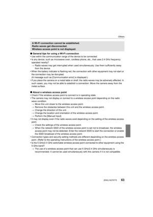 Page 6363
Others
 (ENG) SQT0775
∫General tips for using a Wi-Fi connection
•Use within the communication range of the device to be connecte d.•Is any device, such as microwave oven, cordless phone, etc., that uses 2.4 GHz frequency 
operated nearby?
>Radio waves may get interrupted when used simultaneously. Use t hem sufficiently away 
from the device.
•When the battery indicator is flashing red, the connection with  other equipment may not start or 
the connection may be disrupted.
(A message such as...