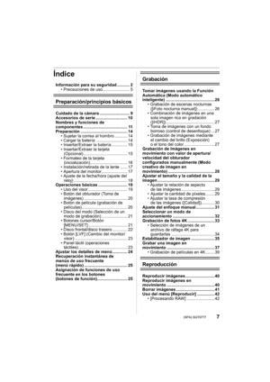 Page 77 (SPA) SQT0777
Índice
Información para su seguridad........... 2• Precauciones de uso ....................... 5
Preparación/principios básicos
Cuidado de la cámara .......................... 9
Accesorios de serie ........................... 10
Nombres y funciones de 
componentes ...................................... 11
Preparación ........................................ 14• Sujetar la correa al hombro ........... 14
• Cargar la batería ........................... 14
• Insertar/Extraer la...