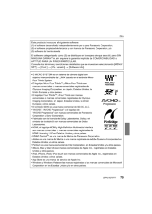 Page 7575
Otro
 (SPA) SQT0777
Este producto incorpora el siguiente software:(1) el software desarrollado independientemente por o para Panasonic Corporation,
(2) el software propiedad de terceros y con licencia de Panasonic Corporation, y/o
(3) software de fuente abierta
El software categorizado como (3) se distribuye en la espera de que sea útil, pero SIN 
NINGUNA GARANTÍA, sin siquiera la garantía implícita de COMERCIABILIDAD o 
APTITUD PARA UN FIN EN PARTICULAR.
Consulte los términos y condiciones detallados...