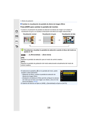 Page 1083. Modos de grabación
108
∫Cambiar la visualización de pantalla de efecto de imagen (filtro)
Pulse [DISP.] para cambiar la pantalla del monitor.
•Cuando la visualización de pantalla de selección de efectos de imagen se ha fijado en 
visualización de guía, se visualiza la descripción del efecto de imagen seleccionado.
•Si selecciona la pestaña [ ] en la pantalla del menú, podrá 
acceder a estos elementos:
–[Selección de filtro]: muestra la pantalla de selección de 
efectos de imagen (filtro).
–[Grabación...