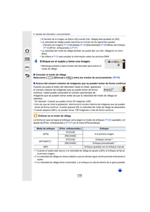 Page 1766. Ajustes del obturador y accionamiento
176
•El tamaño de la imagen se fijará a [S] cuando [Vel. ráfaga] esté ajustado en [SH].•La velocidad de ráfaga puede reducirse en función de los siguientes ajustes.
–[Tamaño de imagen] (P133)/[Calidad] (P134)/[Sensibilidad]  (P168)/Modo del enfoque 
(P142) /[Prior. enfoque/obtu.]  (P157)
•La velocidad del modo de ráfaga también se puede fijar con [Vel. ráfaga] en el menú 
[Rec].
•Se refiera a P134 para ampliar la información sobre los archivos RAW.
4Enfoque en el...