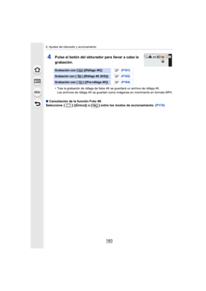 Page 1806. Ajustes del obturador y accionamiento
180
4Pulse el botón del obturador para llevar a cabo la 
grabación.
•Tras la grabación de ráfaga de fotos 4K se guardará un archivo de ráfaga 4K. 
Los archivos de ráfaga 4K se guardan como imágenes en movimiento en formato MP4.
∫Cancelación de la función Foto 4K
Seleccione  [ ] ([Único]) o [ ] entre los modos de accionamiento. (P174)
Grabación con [ ] ([Ráfaga 4K])  (P181)
Grabación con [ ] ([Ráfaga 4K (S/S)])  (P182)
Grabación con [ ] ([Pre-ráfaga 4K])   (P184)...