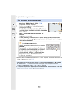 Page 1826. Ajustes del obturador y accionamiento
182
1Seleccione [ ] ([Ráfaga 4K (S/S)]). (P178)ATiempo de grabación disponible
2Presione por completo el botón del obturador.
•Comenzará la grabación.
•Si está utilizando el enfoque automático, [AF continuo] 
funcionará durante la grabación. El enfoque se ajustará de 
forma continua.
3Vuelva a presionar el botón del obturador por 
completo.
•
La grabación se detendrá.
•Cuando se activa [Auto Reproducción], la pantalla de selección de imágenes aparece...