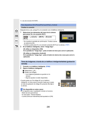 Page 29611. Uso de la función Wi-Fi/NFC
296
Después de su uso, ponga fin a la conexión con el teléfono inteligente.
1Seleccione los elementos del menú de la cámara 
para poner fin a la conexión Wi-Fi.
•
Se visualiza la pantalla de confirmación. Finaliza cuando 
se selecciona [Sí].
•También puede poner fin a la conexión pulsando [Wi-Fi] en la cámara.  (P287)
2En el teléfono inteligente, cierre “ Image App ”.
1Conecte a un teléfono inteligente. (P290)2Opere el teléfono inteligente.
Para dispositivos iOS...