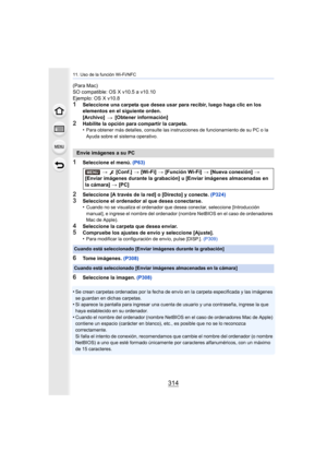 Page 31411. Uso de la función Wi-Fi/NFC
314
(Para Mac)
SO compatible: OS X v10.5 a v10.10
Ejemplo: OS X v10.8
1Seleccione una carpeta que desea usar para recibir, luego haga clic en los 
elementos en el siguiente orden.
[Archivo]   [Obtener información]
2Habilite la opción para compartir la carpeta.
•Para obtener más detalles, consulte las instrucciones de funcionamiento de su PC o la 
Ayuda sobre el sistema operativo.
1Seleccione el menú. (P63)
2Seleccione [A través de la red] o [Directo] y conecte.  (P324)...