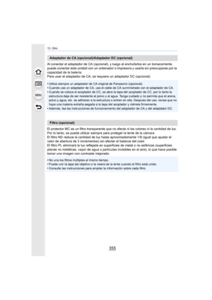 Page 355355
13. Otro
Al conectar el adaptador de CA (opcional), y luego al enchufarlos en un tomacorriente, 
puede conectar esta unidad con un ordenador o impresora y usarla sin preocuparse por la 
capacidad de la batería.
Para usar el adaptador de CA, se requiere un adaptador DC (opcional).
•
Utilice siempre un adaptador de CA original de Panasonic (opcional).•Cuando use un adaptador de CA, use el cable de CA suministrado con el adaptador de CA.
•Cuando se coloca el acoplador de CC, se abre la tapa del...