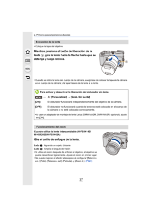Page 3737
2. Primeros pasos/operaciones básicas
•Coloque la tapa del objetivo.
Mientras presiona el botón de liberación de la 
lente A, gire la lente hacia la flecha hasta que se 
detenga y luego retírela.
•Cuando se retira la lente del cuerpo de la cámara, asegúrese de colocar la tapa de la cámara 
en el cuerpo de la cámara y la tapa trasera de la lente a la lente.
Cuando utilice la lente intercambiable (H-FS14140/
H-HS12035/H-FS1442A)
Gire el anillo de enfoque de la lente.
•Si utiliza el zoom después de...