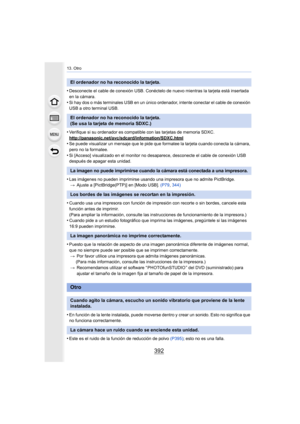 Page 39213. Otro
392
•Desconecte el cable de conexión USB. Conéctelo de nuevo mientras la tarjeta está insertada 
en la cámara.
•Si hay dos o más terminales USB en un único ordenador, intente conectar el cable de conexión 
USB a otro terminal USB.
•Verifique si su ordenador es compatible con las tarjetas de memoria SDXC.
http://panasonic.net/avc/sdcard/information/SDXC.html
•Se puede visualizar un mensaje que le pide que formatee la tarjeta cuando conecta la cámara, 
pero no la formatee.
•Si [Acceso] visualizado...