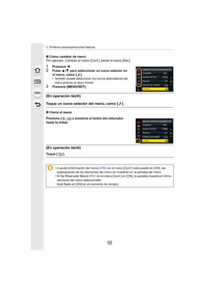 Page 6565
2. Primeros pasos/operaciones básicas
∫Cómo cambiar de menú
Por ejemplo: Cambiar al menú [Conf.] desde el menú [Rec].
1Presione  2.
2Pulse  3/4  para seleccionar un icono selector en 
el menú, como [ ].
•
También puede seleccionar los iconos alternadores del 
menú girando el disco frontal.
3Presione [MENU/SET].
(En operación táctil)
Toque un icono selector del menú, como [ ].
∫ Cierre el menú
Presione [ ] o presione el botón del obturador 
hasta la mitad.
(En operación táctil)
Toque [ ].
•
Cuando...