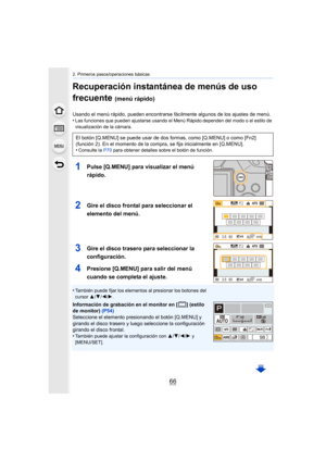 Page 662. Primeros pasos/operaciones básicas
66
Recuperación instantánea de menús de uso 
frecuente 
(menú rápido)
Usando el menú rápido, pueden encontrarse fácilmente algunos de los ajustes de menú.
•Las funciones que pueden ajustarse usando el Menú Rápido dependen del modo o el estilo de 
visualización de la cámara.
1Pulse [Q.MENU] para visualizar el menú 
rápido.
2Gire el disco frontal para seleccionar el 
elemento del menú.
3Gire el disco trasero para seleccionar la 
configuración.
4Presione [Q.MENU] para...