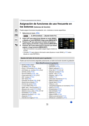 Page 702. Primeros pasos/operaciones básicas
70
Asignación de funciones de uso frecuente en 
los botones 
(botones de función)
Puede asignar funciones de grabación, etc. a botones e iconos específicos.
1Seleccione el menú. (P63)
2Pulse 3/4 para seleccionar [Ajuste en modo GRAB.] 
o [Ajuste en modo REPROD.] luego pulse [MENU/SET].
3Presione 3/4 para seleccionar el botón de función si 
desea asignar una función y luego presione [MENU/SET].
4Presione  3/4  para seleccionar la función que desea 
asignar y luego...