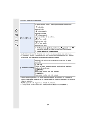 Page 7777
2. Primeros pasos/operaciones básicas
•Ajustará el monitor cuando el monitor esté en uso y el visor cuando el visor esté en uso.
•Es posible que algunos sujetos aparezcan en el monitor de manera diferente de la realidad. 
Sin embargo, esta graduación no afecta a las imágenes grabadas.
•El brillo de las imágenes que se ven en el monitor mejora, de modo que los sujetos en el 
monitor pueden verse diferentes de los sujetos reales. Sin embargo, esta mejora no afecta las 
imágenes grabadas.
•[AUTO]...