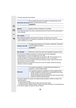 Page 822. Primeros pasos/operaciones básicas
82
•Si por descuido ajusta a otro idioma, seleccione [~] entre los iconos del menú para ajustar el 
idioma deseado.
•Esto habilita las versiones de firmware de la cámara y la lente que se van revisar.•Presione [MENU/SET] en la pantalla de visualización de versión para mostrar la información 
sobre el software en la unidad.
•El número de la carpeta se actualiza y el número de archivo inicia desde 0001.•Puede asignarse un número de carpeta entre 100 y 999.
Se debe...