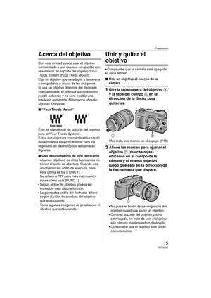 Page 15Preparación
15VQT0Z42
Acerca del objetivo
Con esta unidad puede usar el objetivo 
suministrado o uno que sea compatible con 
el estándar de soporte del objetivo “Four 
Thirds System (Four Thirds Mount)”.
Elija un objetivo que se adapte a la escena 
a ser grabada y al uso de las imágenes.
Si usa un objetivo diferente del dedicado 
intercambiable, el enfoque automático no 
puede activarse y no será posible una 
medición esmerada. Ni tampoco obrarán 
algunas funciones.
∫“Four Thirds Mount”
Éste es el...