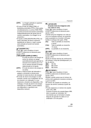 Page 29Preparación
29VQT0Z42
[OFF]:La imagen grabada no aparece 
automáticamente.
 Si usa el modo de ráfaga (P68), el 
bracketing automático (P70) o bien graba 
simultáneamente un archivo RAW (P83), 
se activa la función de revisión automática 
independientemente del ajuste para la 
revisión automática. (La imagen no se 
ensancha.)
 Si ajusta a [ON] [DESTACAR] (P30), las 
áreas saturadas de blanco aparecen 
destellando en blanco y negro cuando 
esté activada la función de revisión 
automática.
[AHORRO EN.]...