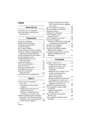 Page 66VQT0Z42
Indice
Antes del uso
Información para su seguridad ................. 2
Acerca de estas instrucciones de 
funcionamiento ...................................... 5
Preparación
Accesorios estándares ............................. 9
Nombres de componentes...................... 10
Visualización de la pantalla .................... 12
Acerca del objetivo ................................. 15
Unir y quitar el objetivo ........................... 15
Cargue la batería usando el cargador .... 17
Acerca de la...