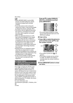 Page 92Menu Settings
92VQT0W82
 When [ROTATE DISP.] is set to [ON], 
pictures recorded holding the camera 
vertically are played back vertically 
(rotated).
 If you take pictures when aiming the 
camera up or down, it may not be possible 
to display the pictures vertically. (P31)
 The picture may be slightly blurred when 
the camera is connected to the TV with 
the video cable (supplied) and played 
back vertically.
 When you play back pictures on a PC, 
they cannot be displayed in the rotated 
direction...