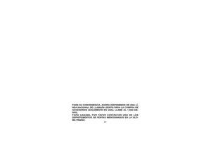 Page 1624 PARA SU CONVENIENCIA, AHORA DISPONEMOS DE UNA LÍ-
NEA NACIONAL DE LLAMADA GRATIS PARA LA COMPRA DE
ACCESORIOS (SOLEMENTE EN USA); LLAME AL 1-800-338-
0552.
PARA CANADA, POR FAVOR CONTACTAR UNO DE LOS
DEPARTEMENTOS DE VENTAS MENCIONADOS EN LA ULTI-
MA PAGINA.24
1@&4	64
      