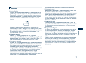 Page 13
13
Français

Important
Avant utilisationCe rasoir sec/mouillé peut être utilisé pour le rasage mouillé\
 avec du gel de rasage ou pour le rasage à sec. Vous pouvez utiliser ce rasoir étanche sous la douche et le nettoyer dans l’eau. Le symbole suiva\
nt indique un rasoir mouillé. Ce symbole signifie que la partie du rasoir qui est tenue à la main peut être utilisée dans un bain ou sous\
 la douche.
Essayez le rasage mouillé au gel pendant un minimum de trois semaines et vous verrez la différence! Il...