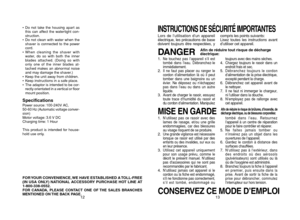 Page 711
• Do not take the housing apart as
this can affect the watertight con-
struction.
• Do not clean with water when the
shaver is connected to the power
cord.
• When cleaning the shaver with
water, do so with both the inner
blades attached. (Doing so with
only one of the inner blades at-
tached makes an abnormal noise
and may damage the shaver.)
• Keep the unit away from children.
• Keep instructions in a safe place.
• The adaptor is intended to be cor-
rectly orientated in a vertical or floor
mount...