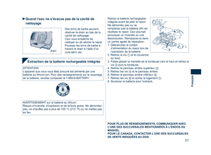 Page 21
21
Français

Extraction de la batterie rechargeable intégrée
Retirez la batterie rechargeable 
intégrée avant de jeter le rasoir. 
Ne démontez pas ou ne 
remplacez pas la batterie aﬁn de 
réutiliser le rasoir. Ceci pourrait 
provoquer un incendie ou une électrocution. Remplacez-la dans un centre agréé de réparation.
1. Débranchez le cordon 
d’alimentation du rasoir lors de l’extraction de la batterie.
2. Retirez la vis  et le couvercle du fond.
3. Faites glisser la manette de la tondeuse vers le haut...