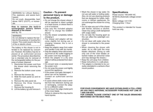 Page 710
WARNING for Lithium Battery: 
Fire, explosion, and severe burn
hazard.
Do not crush, disassemble, heat
above 100°C (212°F), or inciner-
ate. 
How to remove the built-in 
rechargeable battery before
disposal of the shaver 
(see fig. 10) 
WARNING: 
Do not attempt to replace the bat-
tery for the purpose of reusing the
shaver. This could result in the risk
of fire or electric shock. 
The battery in this shaver is not in- 
tended to be replaced by consum-
ers. However, the battery may be re-
placed at an...