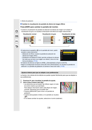 Page 1163. Modos de grabación
116
∫Cambiar la visualización de pantalla de efecto de imagen (filtro)
Pulse [DISP.] para cambiar la pantalla del monitor.
•Cuando la visualización de pantalla de selección de efectos de imagen se ha fijado en 
visualización de guía, se visualiza la descripción del efecto de imagen seleccionado.
•Si selecciona la pestaña [ ] en la pantalla del menú, podrá 
acceder a estos elementos:
–[Selección de filtro]: muestra la pantalla de selección de 
efectos de imagen (filtro).
–[Grabación...