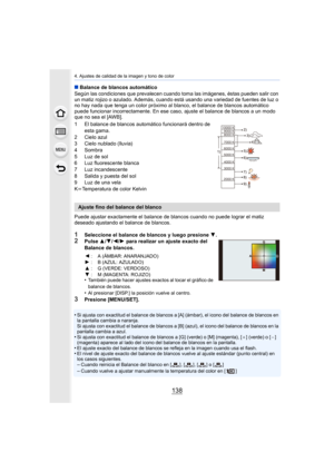 Page 1384. Ajustes de calidad de la imagen y tono de color
138
∫Balance de blancos automático
Según las condiciones que prevalecen cuando  toma las imágenes, éstas pueden salir con 
un matiz rojizo o azulado. Además, cuando está usando una variedad de fuentes de luz o 
no hay nada que tenga un color próximo al bl anco, el balance de blancos automático 
puede funcionar incorrectamente. En ese caso , ajuste el balance de blancos a un modo 
que no sea el [AWB].
1 El balance de blancos automático funcionará dentro...