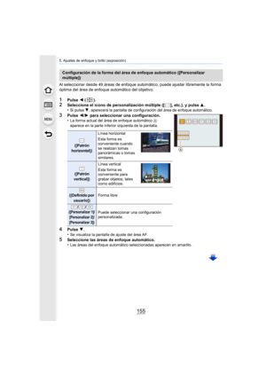 Page 155155
5. Ajustes de enfoque y brillo (exposición)
Al seleccionar desde 49 áreas de enfoque automático, puede ajustar libremente la forma 
óptima del área de enfoque automático del objetivo.
1Pulse 2 ().2Seleccione el icono de personalización múltiple ([ ], etc.), y pulse 3.
•Si pulsa  4, aparecerá la pantalla de configuración del área de enfoque automático.
3Pulse 2/1  para seleccionar una configuración.
•La forma actual del área de enfoque automático  A aparece en la parte inferior izquierda de la...