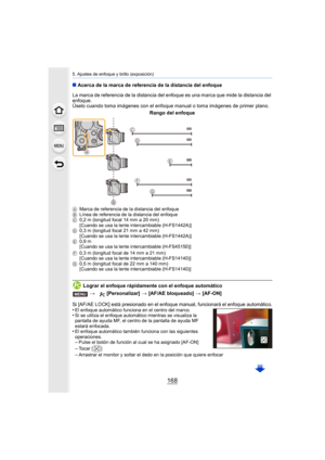 Page 1685. Ajustes de enfoque y brillo (exposición)
168
∫Acerca de la marca de referencia de la distancia del enfoque
Lograr el enfoque rápidamente con el enfoque automático
Si [AF/AE LOCK] está presionado en el enfoque manual, funcionará el enfoque automático.•El enfoque automático funciona en el centro del marco.•Si se utiliza el enfoque automátic o mientras se visualiza la 
pantalla de ayuda MF, el centro de la pantalla de ayuda MF 
estará enfocada.
•El enfoque automático también funciona con las siguientes...