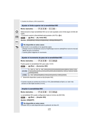 Page 177177
5. Ajustes de enfoque y brillo (exposición)
Modos Aplicables: 
Seleccionará la mejor sensibilidad ISO con el valor ajustado como límite según el brillo del 
sujeto.
•
Funcionará cuando la [Sensibilidad] está ajustada a [AUTO] o [ ].
Ajustes: [400]/[800]/[1600]/[3200]/[6400]/[12800]/[25600]/[OFF]No disponible en estos casos:
•
Esta función no es posible en los siguientes casos.–[Paisaje nocturno claro]/[Cielo nocturno frío]/[Paisaje nocturno cálido]/[Foto nocturna manual] 
(Modo de guía a la escena)...