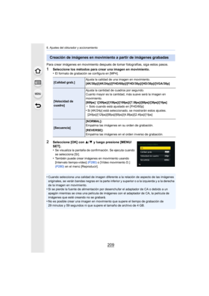 Page 209209
6. Ajustes del obturador y accionamiento
Para crear imágenes en movimiento después de tomar fotografías, siga estos pasos.
1Seleccione los métodos para crear una imagen en movimiento.
•El formato de grabación se configura en [MP4].
2Seleccione [OK] con 3/4 y luego presione [MENU/
SET] .
•
Se visualiza la pantalla de confirmación. Se ejecuta cuando 
se selecciona [Sí].
•También puede crear imágenes en movimiento usando 
[Intervalo tiempo-vídeo]  (P280) o [Vídeo movimiento D.] 
(P280)  en el menú...