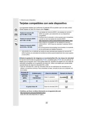 Page 221. Antes de usar el dispositivo
22
Tarjetas compatibles con este dispositivo
Las siguientes tarjetas que conforman el estándar SD se pueden usar con esta unidad.
(Estas tarjetas se citan en el texto como  Ta r j e ta.)
¢UHS-I/UHS-II es un estándar de interfaz de alta velocidad para tarjetas de memoria SD. 
UHS-II admite una velocidad de transferencia teórica aproximadamente tres veces superior 
a la de UHS-I.
∫ Sobre la grabación de imágenes en movimiento/foto 4K y las clases de velocidad
En función de...