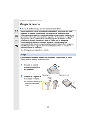 Page 242. Primeros pasos/operaciones básicas
24
Cargar la batería
∫Acerca de las baterías que pueden usarse con esta cámara
•
Uso del cargador correspondiente y batería.
•Cuando se envía la cámara, la batería está descargada. Cárguela antes de usarla.
•Cargue la batería usando el cargador doméstico.
Se ha encontrado que en algunos mercados se hallan disponibles a la venta 
paquetes de baterías contrahechos, muy parecidos al producto original. 
Algunos de estos paquetes no están adecuadamente protegidos mediante...
