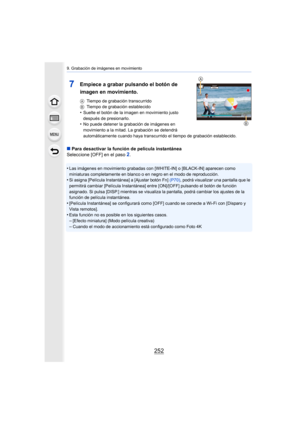 Page 2529. Grabación de imágenes en movimiento
252
7Empiece a grabar pulsando el botón de 
imagen en movimiento.
ATiempo de grabación transcurrido
B Tiempo de grabación establecido
•Suelte el botón de la imagen en movimiento justo 
después de presionarlo.
•No puede detener la grabación de imágenes en 
movimiento a la mitad. La grabación se detendrá 
automáticamente cuando haya transcurrido  el tiempo de grabación establecido.
∫Para desactivar la función de película instantánea
Seleccione [OFF] en el paso 
2.
•...