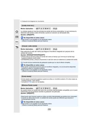 Page 2569. Grabación de imágenes en movimiento
256
Modos Aplicables: 
La cámara ajusta el nivel de entrada de sonido de forma automática, lo que minimiza la 
distorsión del sonido (ruido chirriante) cuando el volumen es demasiado alto.
Ajustes: [ON]/[OFF]No disponible en estos casos:
•
Esta función no es posible en los siguientes casos.–[Efecto miniatura] (Modo película creativa)
Modos Aplicables: 
Esto reducirá el ruido del viento que llegue al micrófono integrado sin perjuicio de la 
calidad del sonido....