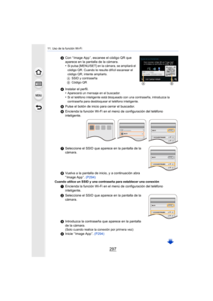 Page 297297
11. Uso de la función Wi-Fi
3Con “ Image App ”, escanee el código QR que 
aparece en la pantalla de la cámara.
•
Si pulsa [MENU/SET] en la  cámara, se ampliará el 
código QR. Cuando le resulte difícil escanear el 
código QR, intente ampliarlo.
A SSID y contraseña
B Código QR
4Instalar el perfil.
•Aparecerá un mensaje en el buscador.
•Si el teléfono inteligente está bloqueado con una contraseña, introduzca la 
contraseña para desbloquear el teléfono inteligente.
5Pulse el botón de inicio para cerrar...