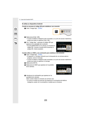 Page 29811. Uso de la función Wi-Fi
298
Si utiliza un dispositivo Android
Cuando se escanea el código QR para establecer una conexión
1Inicio “ Image App ”. (P294)
2 Seleccione [Códi. QR].
•
Cuando el teléfono inteligente está conectado a un punto de acceso inalámbrico, 
puede que tarde en aparecer [Códi. QR].
3Con “ Image App ”, escanee el código QR que 
aparece en la pantalla de la cámara.
•
Si pulsa [MENU/SET] en la  cámara, se ampliará el 
código QR. Cuando le resulte difícil escanear el 
código QR, intente...