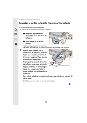 Page 3131
2. Primeros pasos/operaciones básicas
Insertar y quitar la tarjeta (opcional)/la batería
•Compruebe que esta unidad esté apagada.
•Le recomendamos que utilice una tarjeta de Panasonic.
11: Desplace la palanca del disparador en la dirección de 
la flecha.
2: Abra la tapa de la tarjeta/ batería.
•Utilice siempre baterías de Panasonic.•Si utiliza otras baterías, no podemos garantizar la calidad de este producto.
2Batería: Con cuidado con la 
orientación de la batería, insértela 
hasta que escuche un...