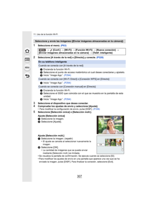 Page 307307
11. Uso de la función Wi-Fi
1Seleccione el menú. (P63)
2Seleccione [A través de la red] o [Directo] y conecte.  (P328)
3Seleccione el dispositivo que desea conectar.
4Compruebe los ajustes de envío y seleccione [Ajuste].
•Para modificar la configuración de envío, pulse [DISP.]. (P336)
5Seleccione [Selección única] o [Selección múlt.].
Seleccione y envíe las imágenes ([Enviar imágenes almacenadas en la cámara])
> [Conf.]  > [Wi-Fi]  > [Función Wi-Fi]  > [Nueva conexión]  > 
[Enviar imágenes...