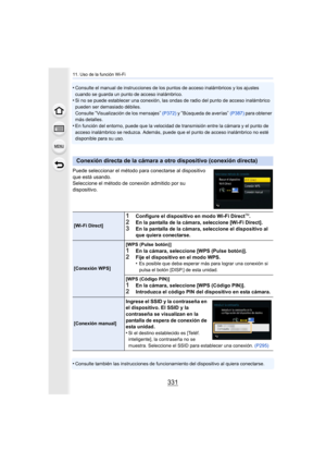 Page 331331
11. Uso de la función Wi-Fi
•Consulte el manual de instrucciones de los puntos de acceso inalámbricos y los ajustes 
cuando se guarda un punto de acceso inalámbrico.
•Si no se puede establecer una conexión, las ondas de radio del punto de acceso inalámbrico 
pueden ser demasiado débiles.
Consulte 
“Visualización de los mensajes”  (P372)  y “Búsqueda de averías” (P387)  para obtener 
más detalles.
•En función del entorno, puede que la velocidad de transmisión entre la cámara y el punto de 
acceso...