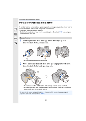 Page 362. Primeros pasos/operaciones básicas
36
Instalación/retirada de la lente
Al cambiar la lente, aumentará sus opciones para tomar imágenes y será un placer usar la 
cámara. Cambie la lente usando el siguiente procedimiento.
•
Compruebe que la cámara está apagada.•Cambie las lentes donde no haya mucha suciedad o polvo. Consulte la  P403 cuando ingrese 
suciedad o polvo en la lente.
1Gire la tapa trasera de la lente A y la tapa del cuerpo B en la 
dirección de la flecha para sacarlas.
•No meta sus manos...