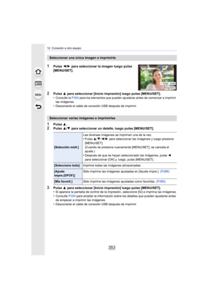 Page 353353
12. Conexión a otro equipo
1Pulse 3.
2Pulse  3/4  para seleccionar un detalle, luego pulse [MENU/SET].
3Pulse  3 para seleccionar [Inicio impresión] luego pulse [MENU/SET].
•Si aparece la pantalla de control de la impresión, seleccione [Sí] e imprima las imágenes.•Consulte  P354 para ampliar la información sobre los detalles que pueden ajustarse antes 
de empezar a imprimir las imágenes.
•Desconecte el cable de conexión USB después de imprimir.
Seleccionar una única imagen e imprimirla
1Pulse  2/1...