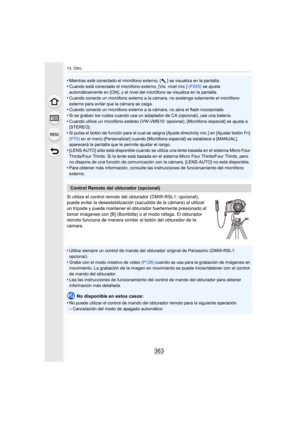 Page 363363
13. Otro
•Mientras esté conectado el micrófono externo, [ ] se visualiza en la pantalla.
•Cuando está conectado el micrófono externo, [Vis. nivel mic.] (P255) se ajusta 
automáticamente en [ON], y el nivel del micrófono se visualiza en la pantalla.
•Cuando conecte un micrófono externo a la cámara, no sostenga solamente el micrófono 
externo para evitar que la cámara se caiga.
•Cuando conecte un micrófono externo a la cámara, no abra el flash incorporado.•Si se graban los ruidos cuando usa un...